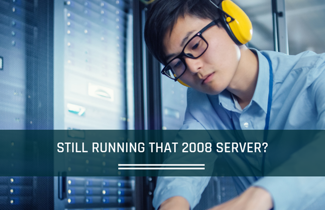Still running that 2008 Server? The end is nigh!