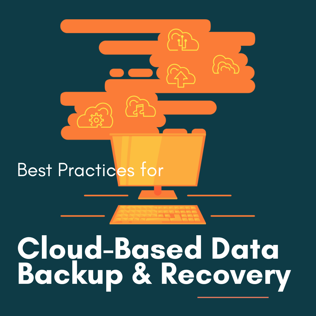 Best Practices for Cloud-Based Data Backup and Recovery