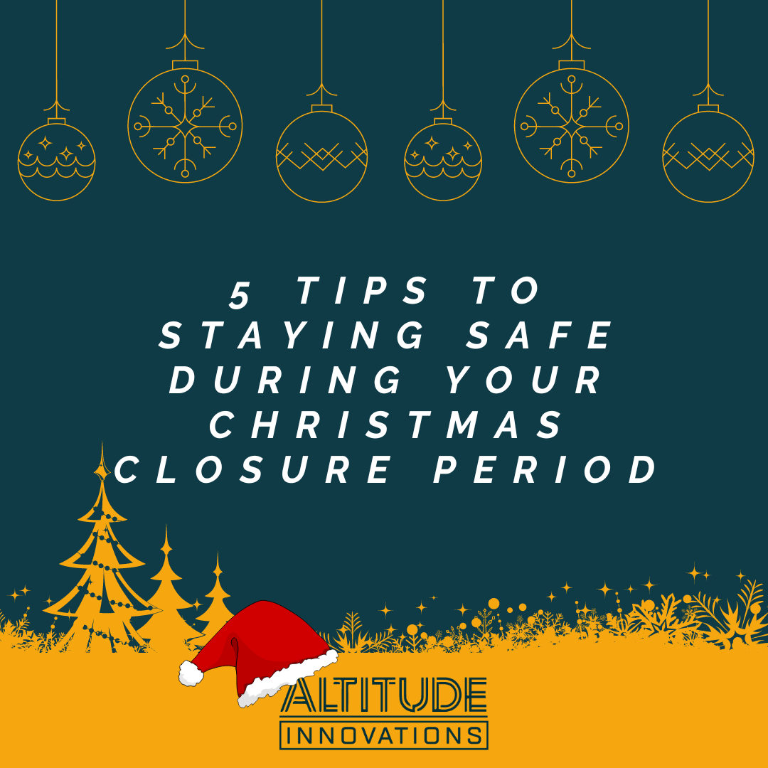 5 Tips to Staying Safe During Your Christmas Closure Period